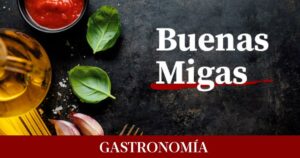 ¿Eres amante de la gastronomía? Apúntate gratis a nuestra nueva newsletter 'Buenas Migas'