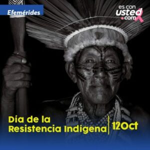 Cada 12 de octubre se celebra el Día de la Resistencia Indígena