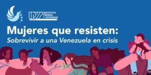 Mujeres que resisten: Sobrevivir a una Venezuela en crisis
