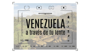 Primera exposición/subasta "Venezuela a través de tu lente", a beneficio de la Fundación Proyecto Maniapure