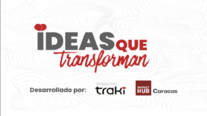 Fundación Traki e Impact Hub Caracas abren convocatoria a organizaciones y fundaciones para el programa "Ideas que transforman"