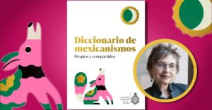 “Un libro de gozo y reconocimiento identitario para los mexicanos”: Concepción Company sobre el “Diccionario de mexicanismos”