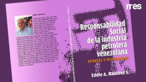 Nuestra industria petrolera y su responsabilidad social, por Eddie A. Ramírez S.
