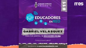 Humano Derecho #11 con Gabriel Velásquez, director de Educadores en Red