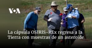 La cápsula OSIRIS-REx regresa a la Tierra con muestras de un asteroide