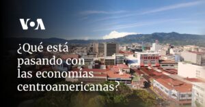 ¿Qué está pasando con las economías centroamericanas?