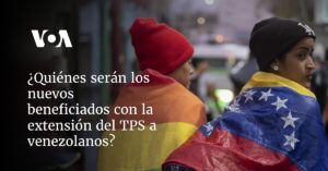 ¿Quiénes serán los nuevos beneficiados con la extensión del TPS a venezolanos?