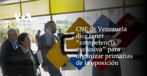 CNE de Venezuela dice tener “competencia exclusiva” para organizar primarias de la oposición