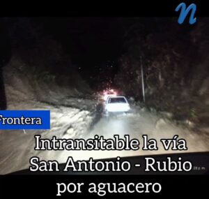 Intransitable la vía San Antonio – Rubio por aguacero de este sábado