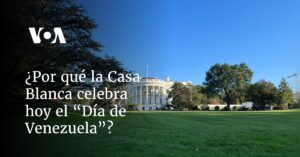 ¿Por qué la Casa Blanca celebra hoy el “Día de Venezuela”?