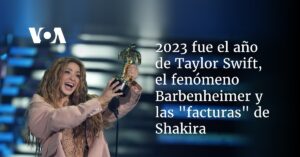2023 fue el año de Taylor Swift, el fenómeno Barbenheimer y las "facturas" de Shakira
