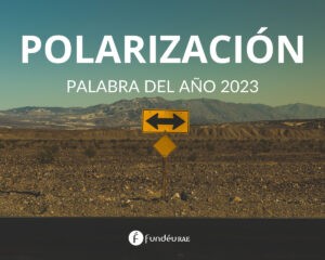 Polarización, palabra del año 2023 para la FundéuRAE