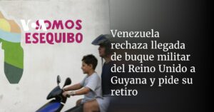Venezuela rechaza llegada de buque militar del Reino Unido a Guyana y pide su retiro