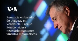 Renuncia embajador de Uruguay en Venezuela; Lacalle Pou considera necesario mantener vínculos diplomáticos