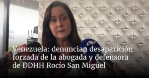 denuncian desaparición forzada de la abogada y defensora de DDHH Rocío San Miguel