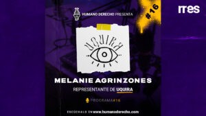 Humano Derecho #16 – Temporada 2 con Melanie Agrinzones, directora de Uquira