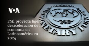 FMI proyecta ligera desaceleración de la economía en Latinoamérica en 2024
