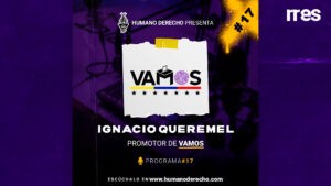 Humano Derecho #17 – Temporada 2 con Ignacio Queremel, promotor de Vamos