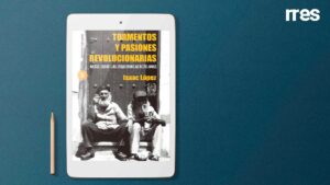 Tormentos y pasiones revolucionarias / Notas sobre las izquierdas venezolanas, un libro de Isaac López que nos confronta