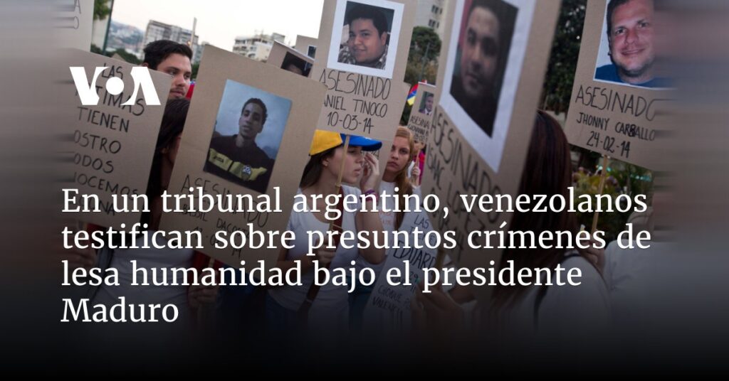 En un tribunal argentino, venezolanos testifican sobre presuntos crímenes de lesa humanidad bajo el presidente Maduro
