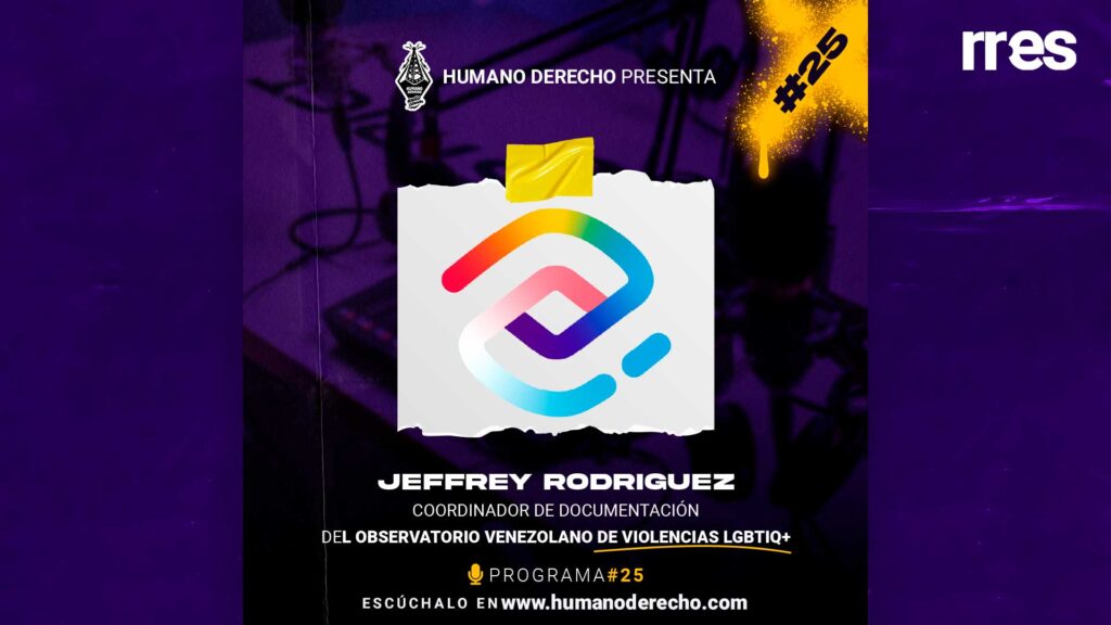 Humano Derecho # 25 con Jeffrey Rodríguez, del Observatorio Venezolano de Violencias LGBTIQ+
