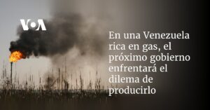 En una Venezuela rica en gas, el próximo gobierno enfrentará el dilema de producirlo