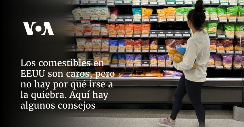 Los comestibles en EEUU son caros, pero no hay por qué irse a la quiebra. Aquí hay algunos consejos