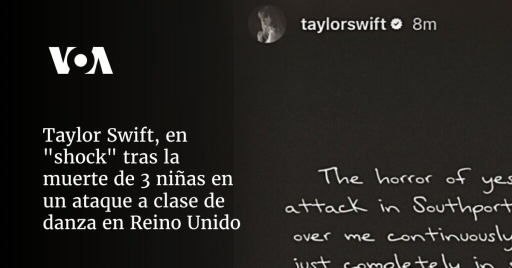 Taylor Swift en "shock" tras muerte de 3 niñas en un ataque a clase de danza en Reino Unido