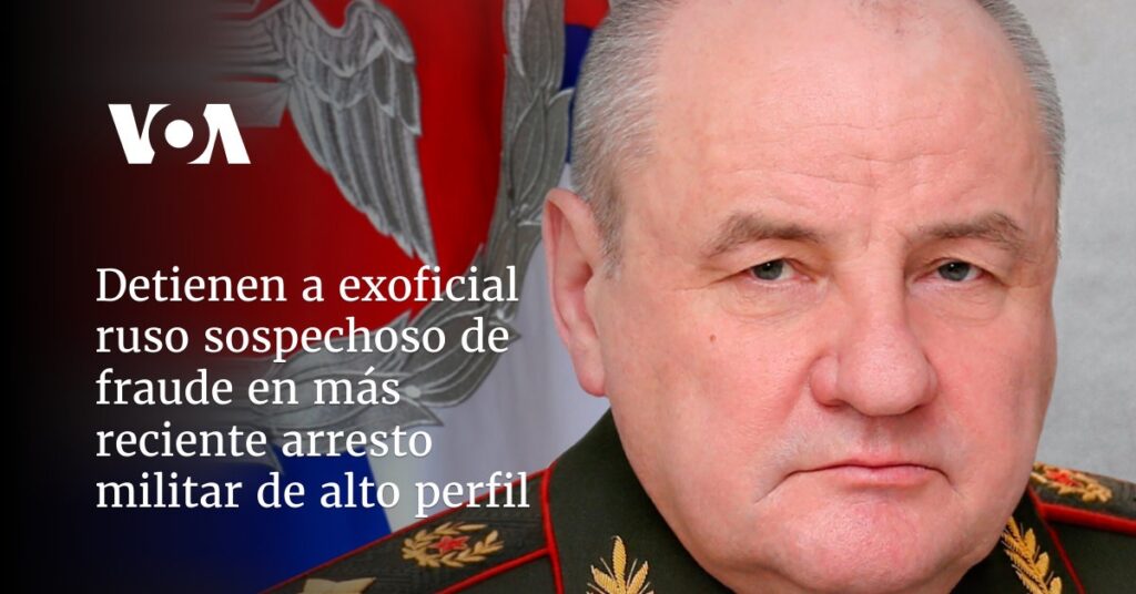 Detienen a exoficial ruso sospechoso de fraude en más reciente arresto militar de alto perfil