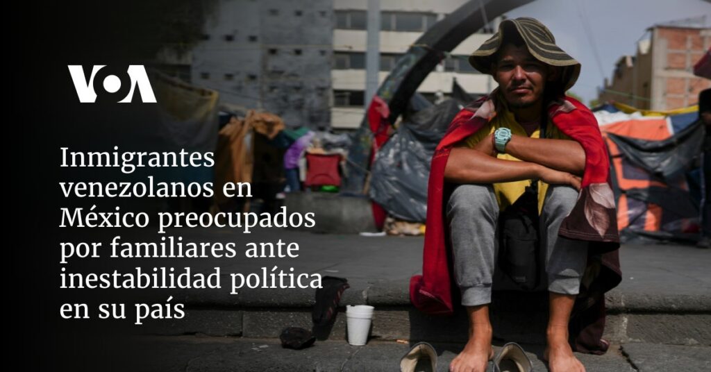 Inmigrantes venezolanos en México preocupados por familiares ante inestabilidad política en su país