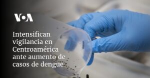 Intensifican vigilancia en Centroamérica ante aumento de casos de dengue