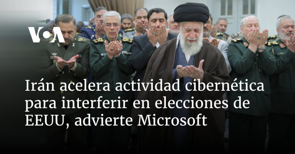 Irán acelera actividad cibernética para interferir en elecciones de EEUU, advierte Microsoft