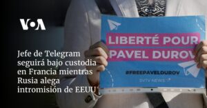 Jefe de Telegram seguirá bajo custodia en Francia mientras Rusia alega intromisión de EEUU