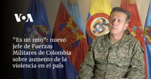 nuevo jefe de fuerzas militares de Colombia habla a la VOA sobre aumento de la violencia en el país