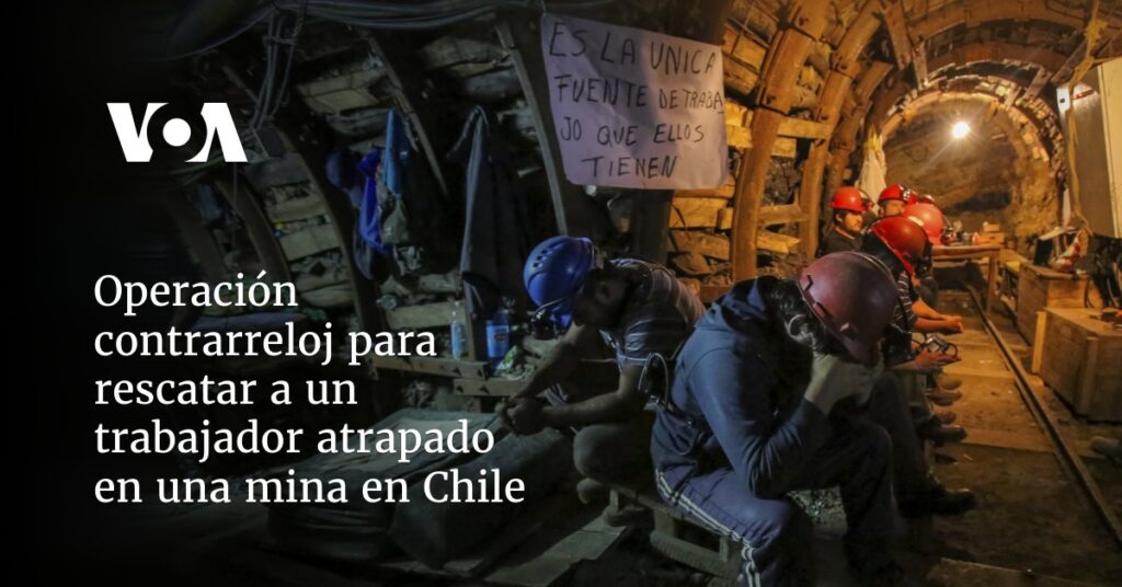 Operación contrarreloj para rescatar a un trabajador atrapado en una mina en Chile