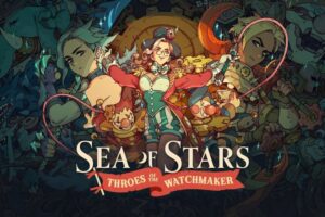 Throes of the Watchmaker será la primera expansión de Sea of Stars ¡y se podrá descargar totalmente gratis!