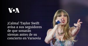 ¡Calma! Taylor Swift avisa a sus seguidores que sonarán sirenas antes de su concierto en Varsovia