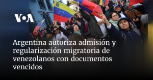 Argentina autoriza admisión y regularización migratoria de venezolanos con documentos vencidos