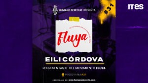 Humano Derecho con Eili Córdova, del Movimiento Fluya