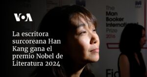 La escritora surcoreana Han Kang gana el premio Nobel de Literatura 2024