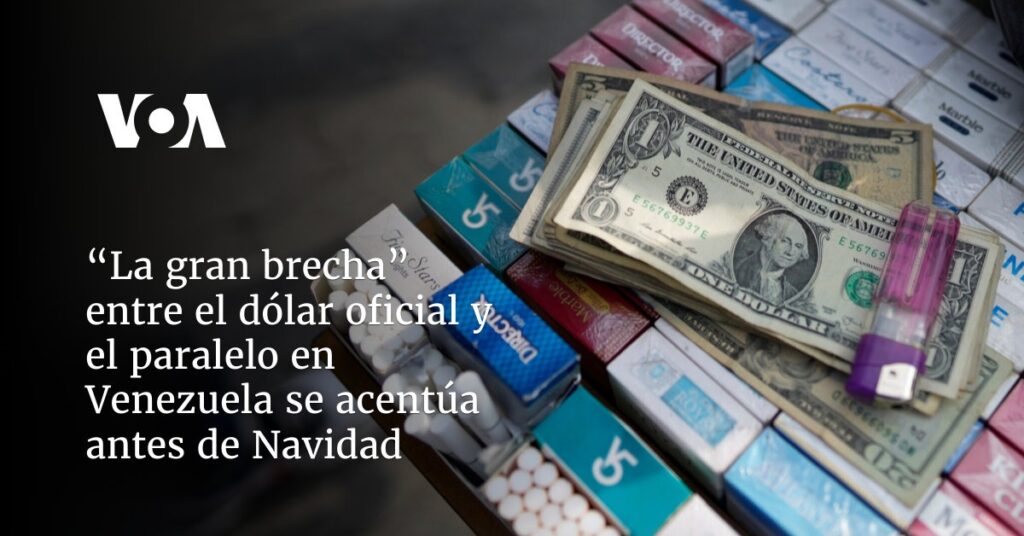 “La gran brecha” entre el dólar oficial y el paralelo en Venezuela se acentúa antes de Navidad