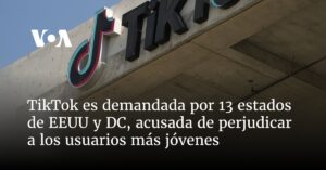 TikTok es demandada por 13 estados de EEUU y DC, acusada de perjudicar a los usuarios más jóvenes