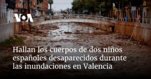 Hallan los cuerpos de dos niños españoles desaparecidos durante las inundaciones en Valencia