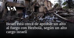 Israel está cerca de aprobar un alto el fuego con Hezbolá, según un alto cargo israelí