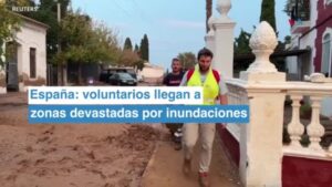 España: voluntarios llegan a zonas devastadas por inundaciones