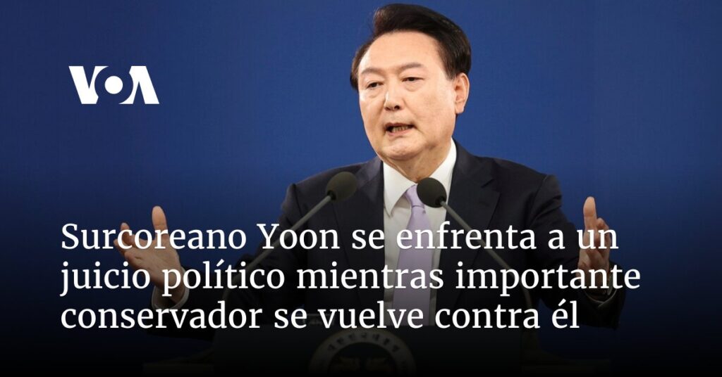 Surcoreano Yoon se enfrenta a un juicio político mientras líder partidista clave se vuelve contra él