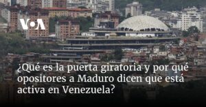 ¿Qué es la puerta giratoria y por qué opositores a Maduro dicen que está activa en Venezuela?