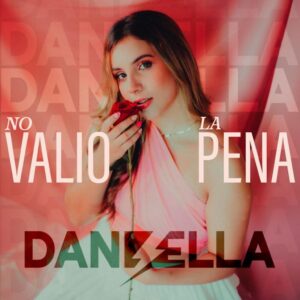 Daniella regala un himno de amor propio con su tema “No valió la pena” | Diario El Luchador