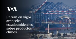 Entran en vigor aranceles estadounidenses sobre productos chinos