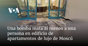 Una bomba mata al menos a una persona en edificio de apartamentos de lujo de Moscú
